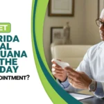 Can I Get a Florida Medical Marijuana Card the Same Day as My Appointment?