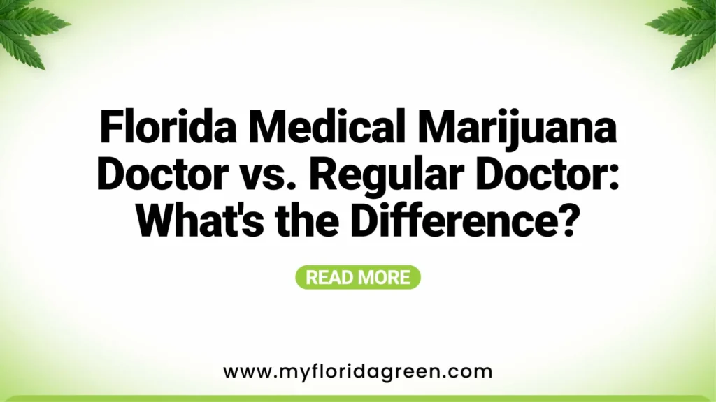 Florida Medical Marijuana Doctor vs. Regular Doctor: What's the Difference?
