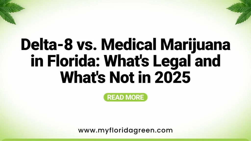 Delta-8 vs. Medical Marijuana Florida: Law, Access & 2025 Rules