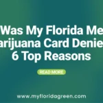 Why Was My Florida Medical Marijuana Card Denied: 6 Top Reasons