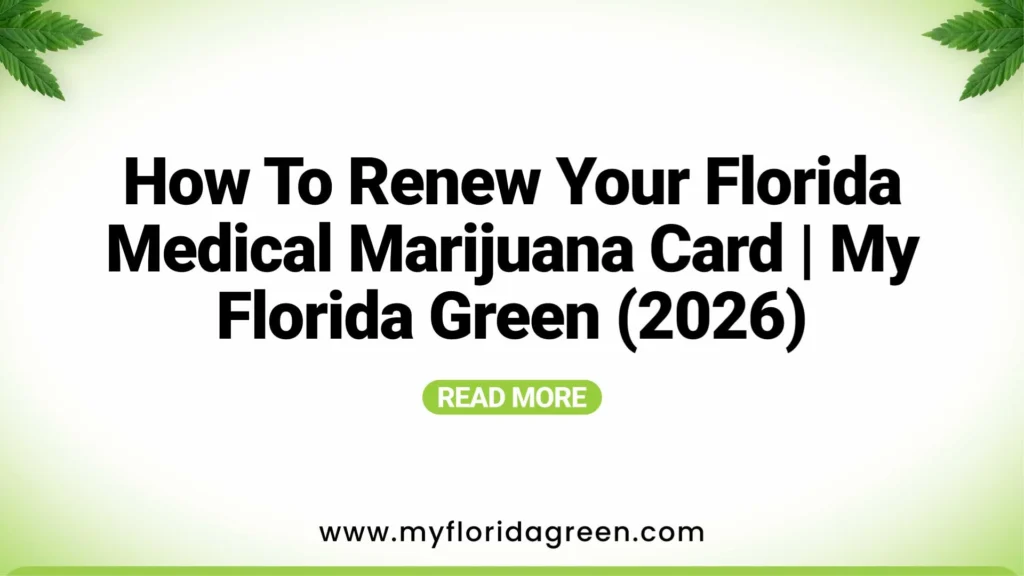 How to Renew Your Florida Medical Marijuana Card | My Florida Green (2026)