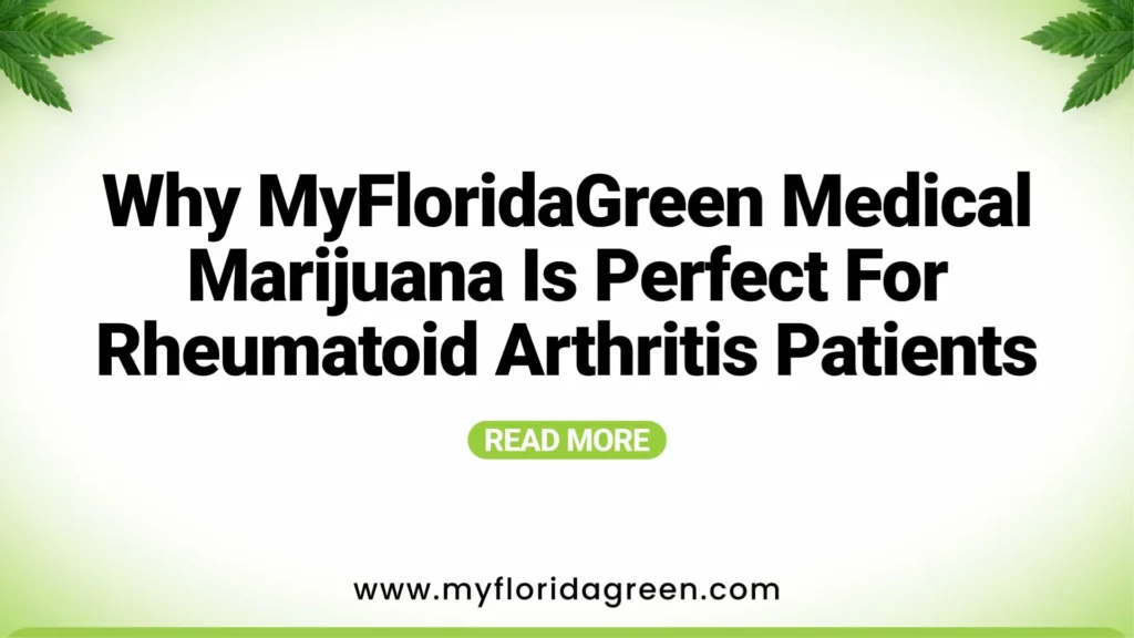 Why MyFloridaGreen Medical Marijuana Is Perfect for Rheumatoid Arthritis Patients